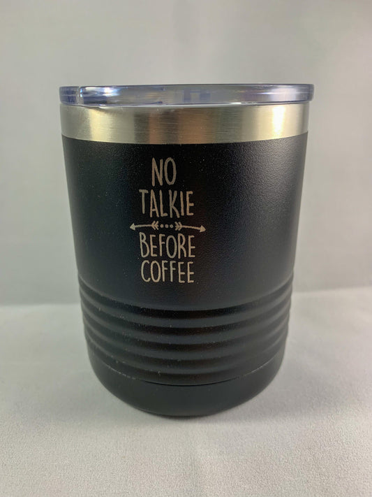 No Talkie Before Coffee 10 oz. Tumbler